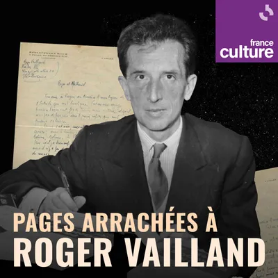 Une série de podcasts relatifs à Roger Vailland sur France Culture